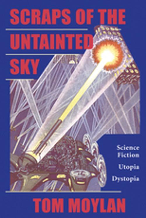 Cover of the book Scraps Of The Untainted Sky by Thomas Moylan, Taylor and Francis