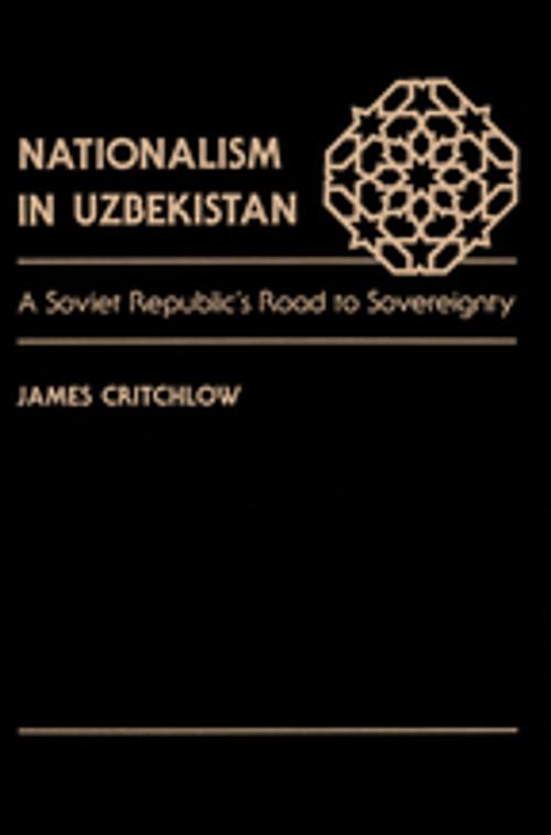 Cover of the book Nationalism In Uzbekistan by James Critchlow, Taylor and Francis