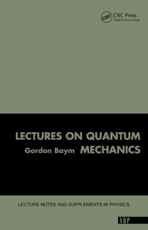 Cover of the book Lectures On Quantum Mechanics by Gordon Baym, CRC Press