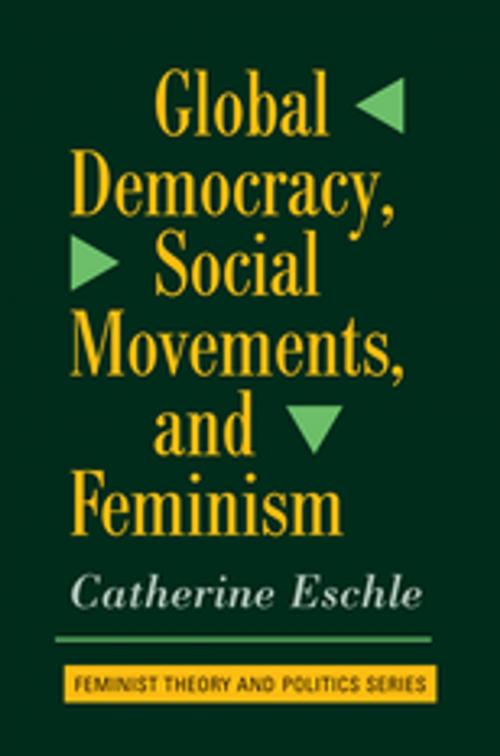 Cover of the book Global Democracy, Social Movements, And Feminism by Catherine Eschle, Taylor and Francis
