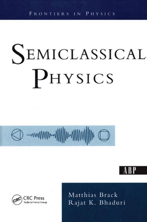Cover of the book Semiclassical Physics by Matthias Brack, Rajat Bhaduri, CRC Press