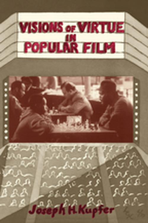 Cover of the book Visions Of Virtue In Popular Film by Joseph Kupfer, Taylor and Francis