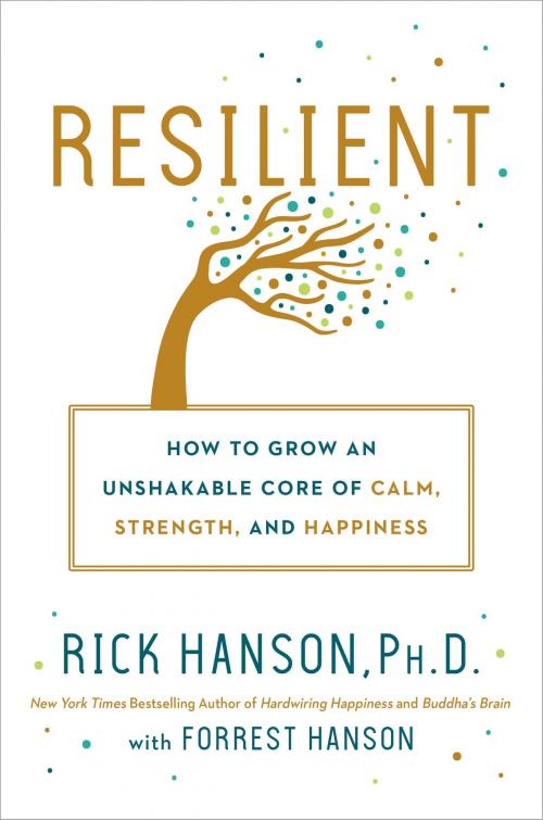 Cover of the book Resilient by Rick Hanson, Ph.D, Forrest Hanson, Potter/Ten Speed/Harmony/Rodale