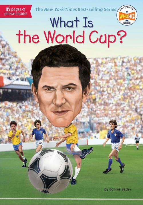 Cover of the book What Is the World Cup? by Bonnie Bader, Who HQ, Penguin Young Readers Group
