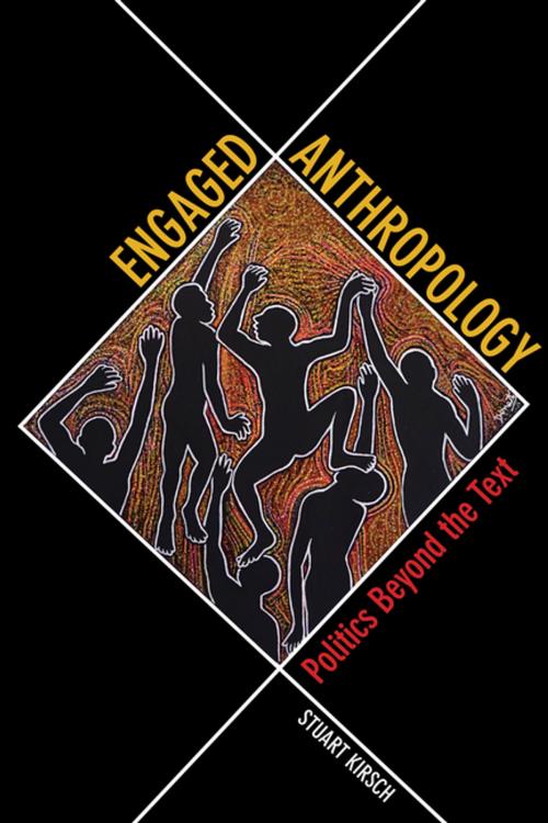 Cover of the book Engaged Anthropology by Stuart Kirsch, University of California Press