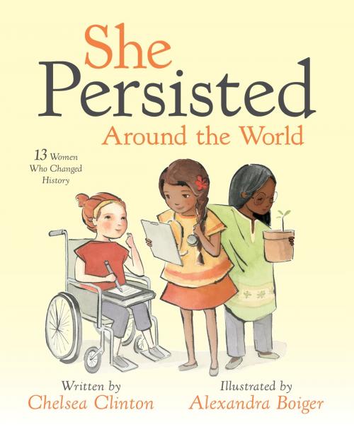 Cover of the book She Persisted Around the World by Chelsea Clinton, Penguin Young Readers Group