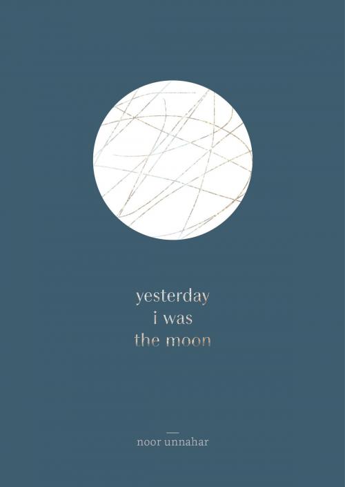 Cover of the book yesterday i was the moon by Noor Unnahar, Potter/Ten Speed/Harmony/Rodale