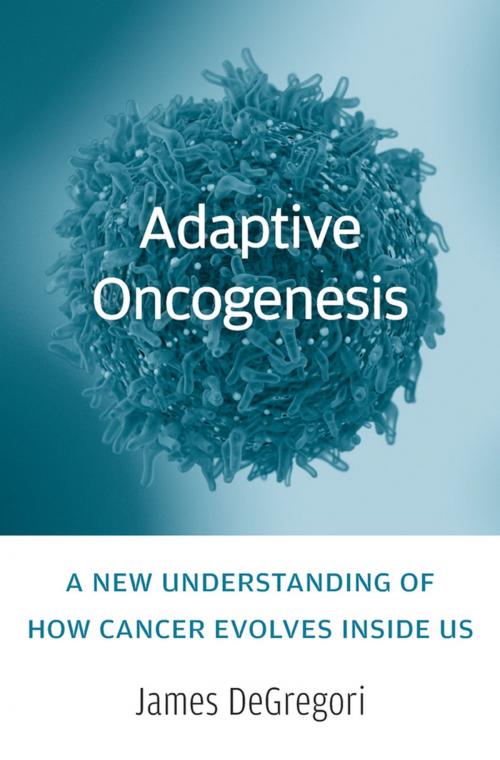 Cover of the book Adaptive Oncogenesis by James DeGregori DeGregori, Harvard University Press