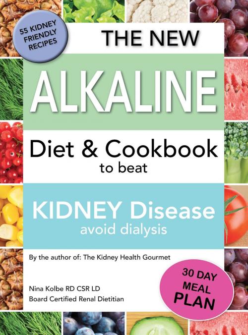 Cover of the book The New Alkaline Diet To Beat Kidney Disease by Nina M Kolbe, Nina Kolbe