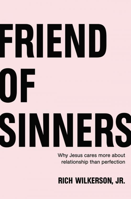 Cover of the book Friend of Sinners by Rich Wilkerson Jr., Thomas Nelson