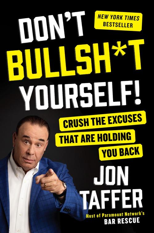 Cover of the book Don't Bullsh*t Yourself! by Jon Taffer, Penguin Publishing Group