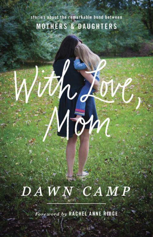 Cover of the book With Love, Mom by Dawn Camp, Harvest House Publishers
