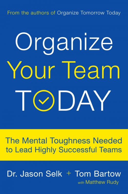 Cover of the book Organize Your Team Today by Jason Selk, Tom Bartow, Hachette Books