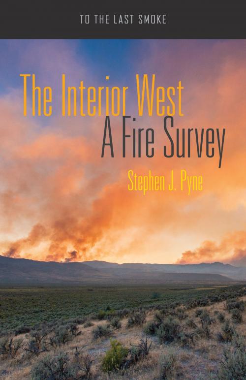 Cover of the book The Interior West by Stephen J. Pyne, University of Arizona Press