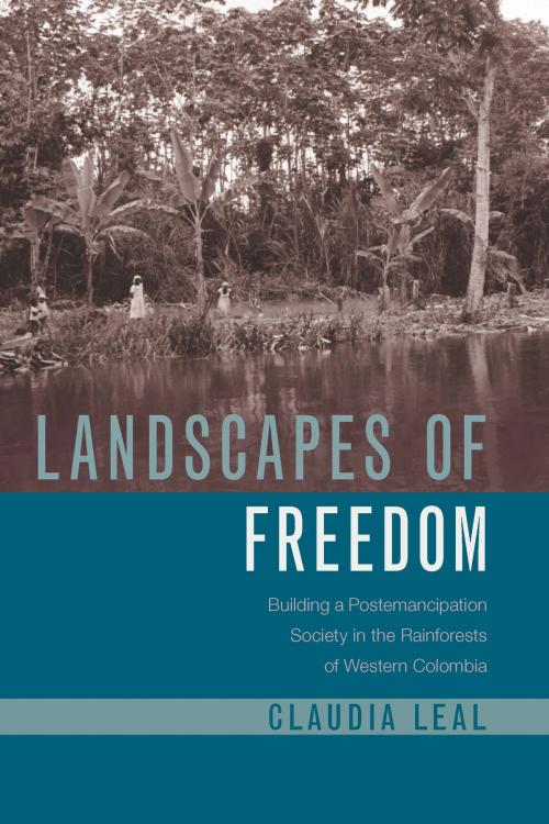 Cover of the book Landscapes of Freedom by Claudia Leal, University of Arizona Press