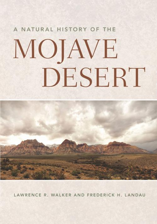 Cover of the book A Natural History of the Mojave Desert by Lawrence R. Walker, Frederick H. Landau, University of Arizona Press