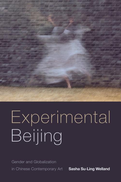 Cover of the book Experimental Beijing by Sasha Su-Ling Welland, Duke University Press