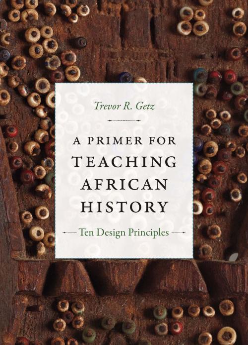 Cover of the book A Primer for Teaching African History by Trevor R. Getz, Duke University Press