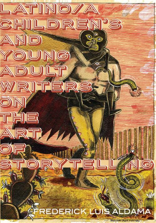 Cover of the book Latino/a Children's and Young Adult Writers on the Art of Storytelling by Frederick Luis Aldama, University of Pittsburgh Press