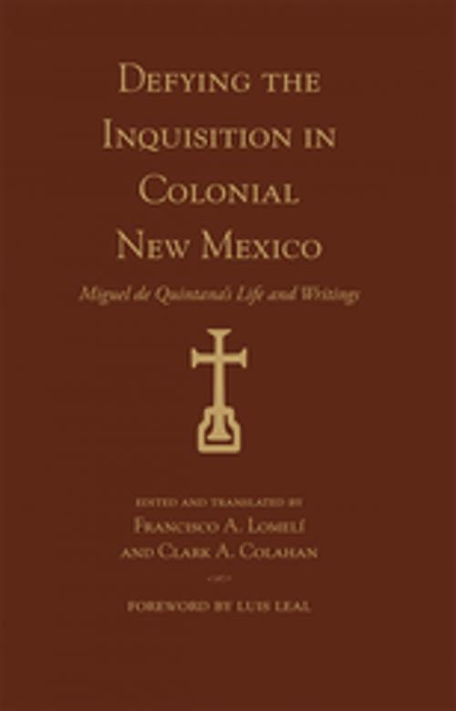 Cover of the book Defying the Inquisition in Colonial New Mexico by Francisco A. Lomelí, Clark A. Colahan, University of New Mexico Press