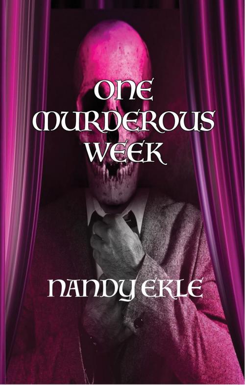 Cover of the book ONE MURDEROUS WEEK by Nandy Ekle, Carpe Diem Publishers