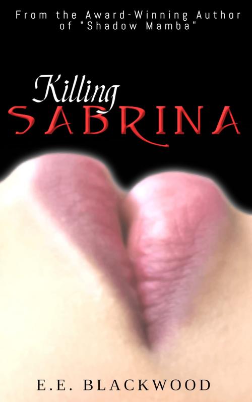 Cover of the book Killing Sabrina by E.E. Blackwood, Sterile Dirt Press