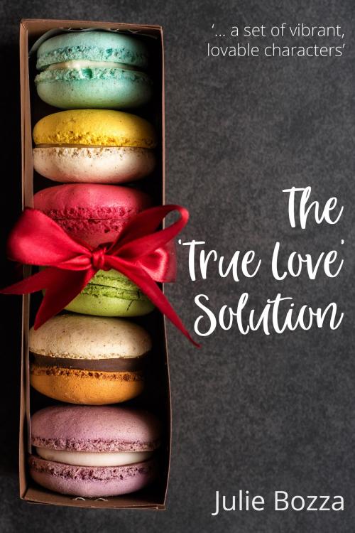 Cover of the book The ‘True Love’ Solution by Julie Bozza, Julie Bozza