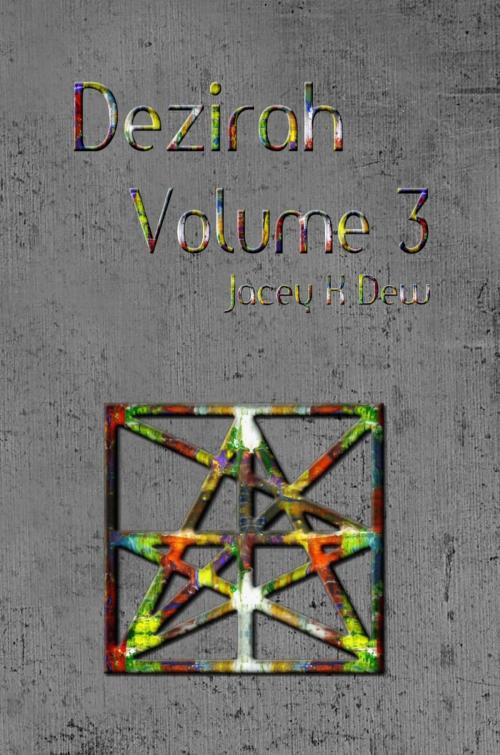 Cover of the book Dezirah Volume 3 by Jacey K Dew, Jacey K Dew