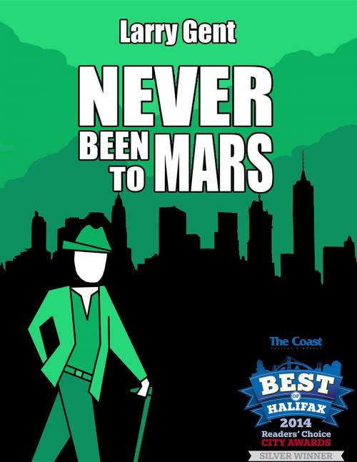 Cover of the book Never Been To Mars by Larry Gent, Midnight Reading Publishing