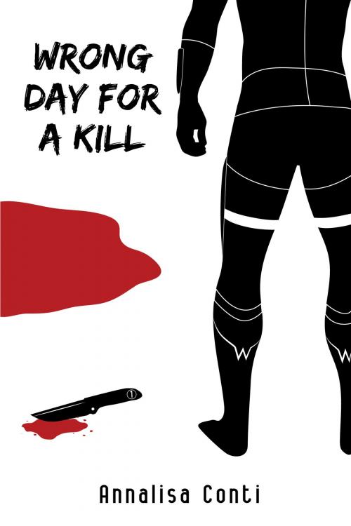 Cover of the book Wrong Day For A Kill by Annalisa Conti, Annalisa Conti