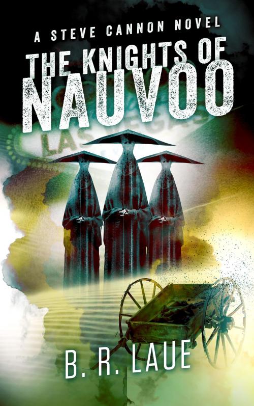 Cover of the book The Knights of Nauvoo by B. R. Laue, B. R. Laue