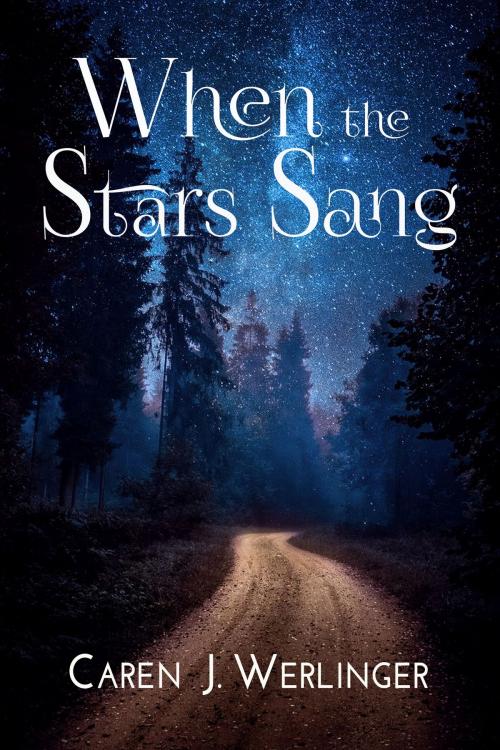 Cover of the book When the Stars Sang by Caren J. Werlinger, Caren J. Werlinger