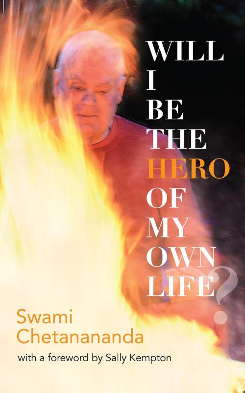 Cover of the book Will I Be the Hero of My Own Life? by Swami Chetanananda, BookBaby