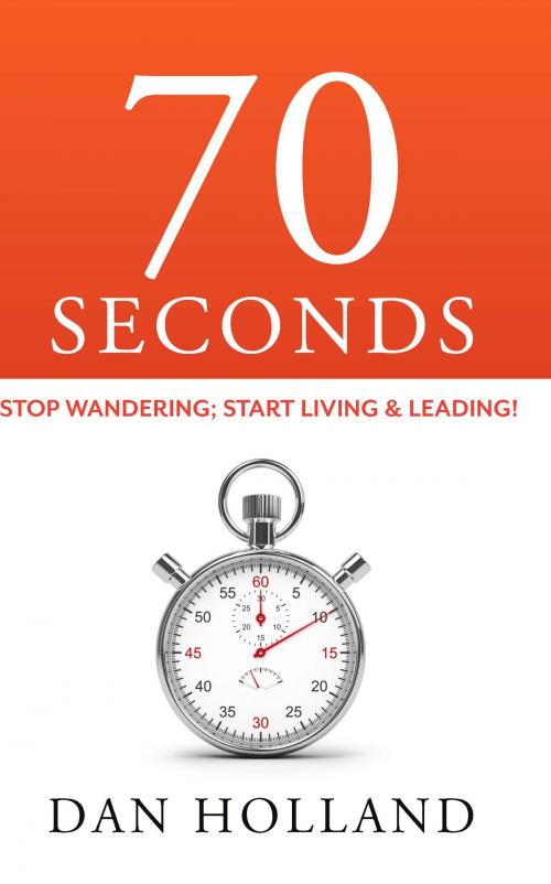 Cover of the book 70 Seconds by Dan Holland, HigherLife Publishing