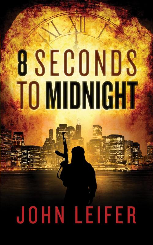 Cover of the book 8 Seconds to Midnight by John Leifer, The Leifer Group