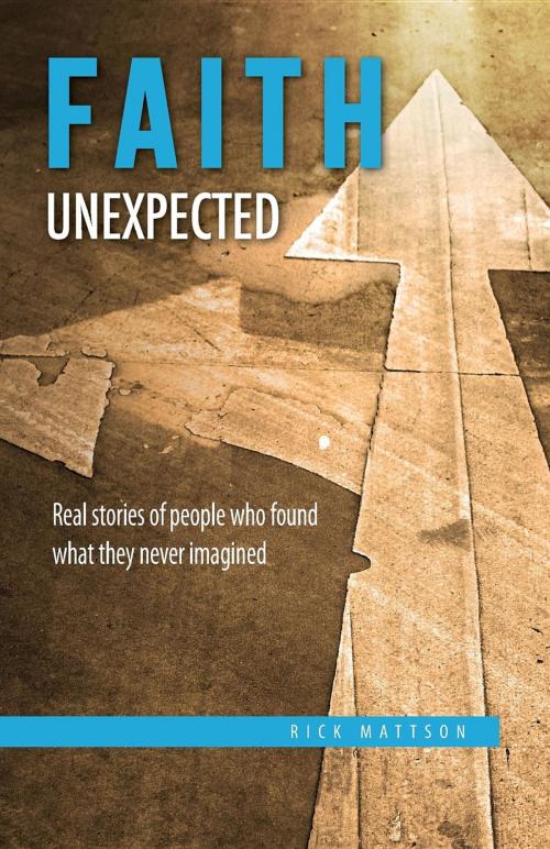 Cover of the book Faith Unexpected by Rick Mattson, Ricky S. Mattson