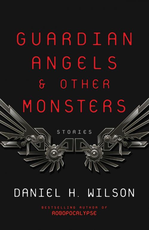Cover of the book Guardian Angels and Other Monsters by Daniel H. Wilson, Knopf Doubleday Publishing Group