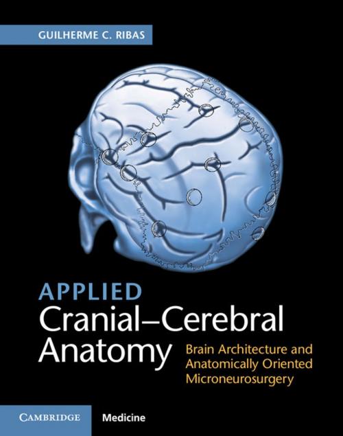 Cover of the book Applied Cranial-Cerebral Anatomy by Guilherme Carvalhal Ribas, Cambridge University Press