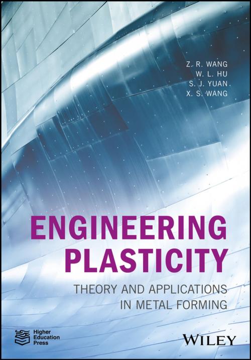 Cover of the book Engineering Plasticity by Z. R. Wang, Weilong Hu, S. J. Yuan, Xiaosong Wang, Wiley