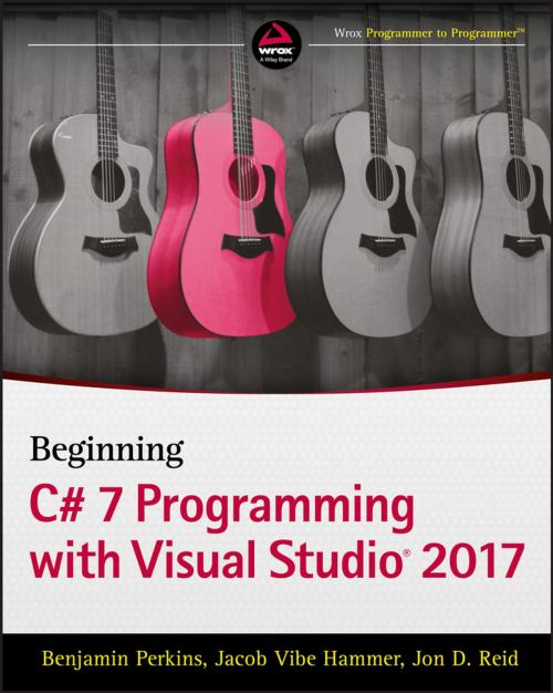 Cover of the book Beginning C# 7 Programming with Visual Studio 2017 by Benjamin Perkins, Jacob Vibe Hammer, Jon D. Reid, Wiley