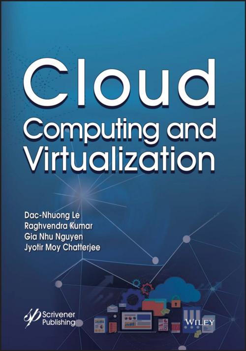 Cover of the book Cloud Computing and Virtualization by Dac-Nhuong Le, Raghvendra Kumar, Jyotir Moy Chatterjee, Gia Nhu Nguyen, Wiley