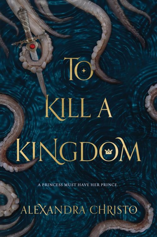 Cover of the book To Kill a Kingdom by Alexandra Christo, Feiwel & Friends