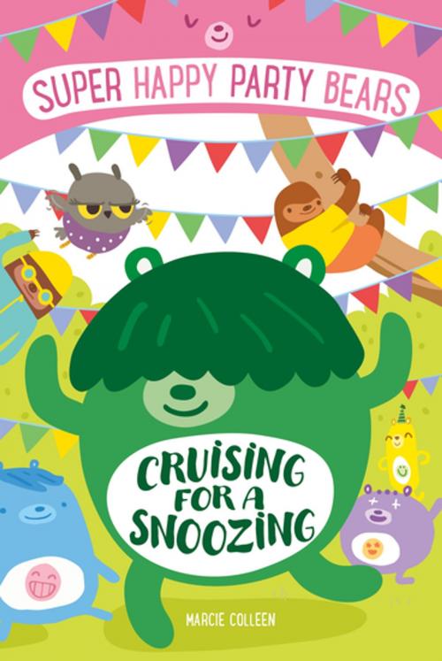 Cover of the book Super Happy Party Bears: Cruising for a Snoozing by Marcie Colleen, Imprint