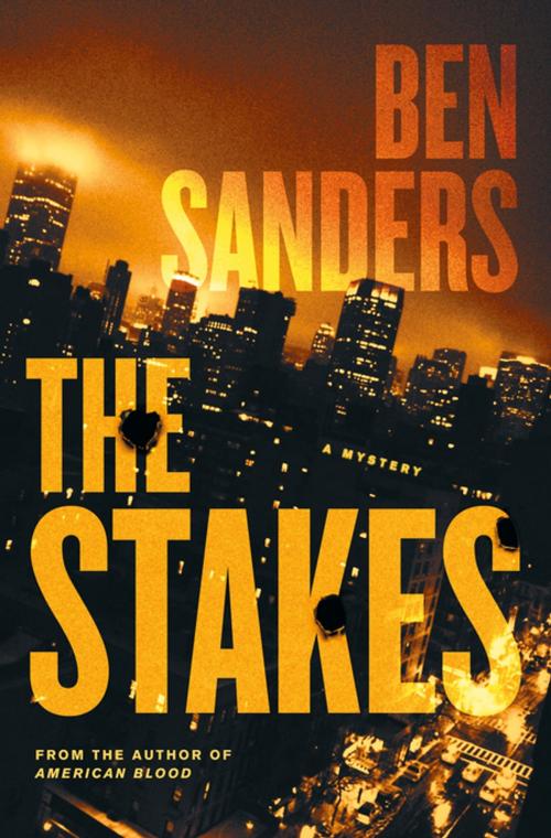 Cover of the book The Stakes by Ben Sanders, St. Martin's Press