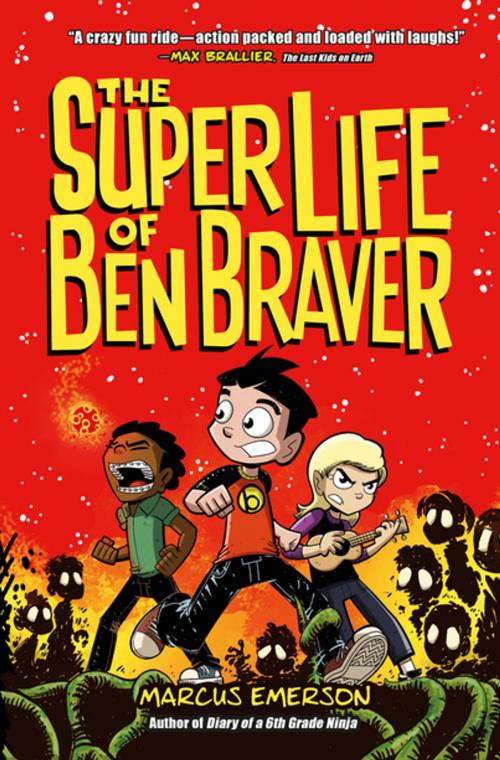 Cover of the book The Super Life of Ben Braver by Marcus Emerson, Roaring Brook Press