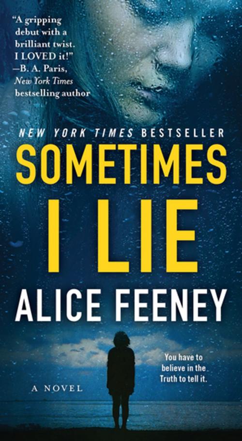 Cover of the book Sometimes I Lie by Alice Feeney, Flatiron Books