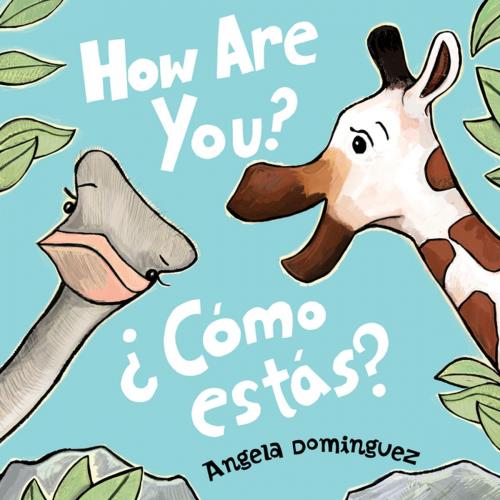 Cover of the book How Are You? / ¿Cómo estás? by Angela Dominguez, Henry Holt and Co. (BYR)