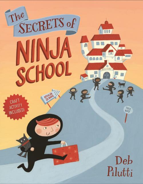 Cover of the book The Secrets of Ninja School by Deb Pilutti, Henry Holt and Co. (BYR)