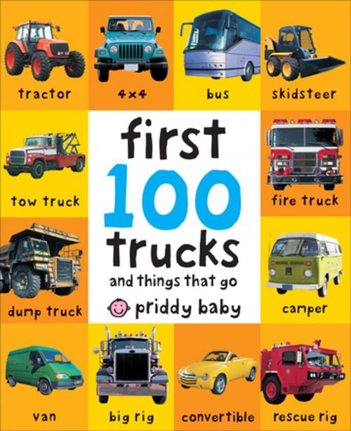 Cover of the book First 100 Trucks by Roger Priddy, St. Martin's Press