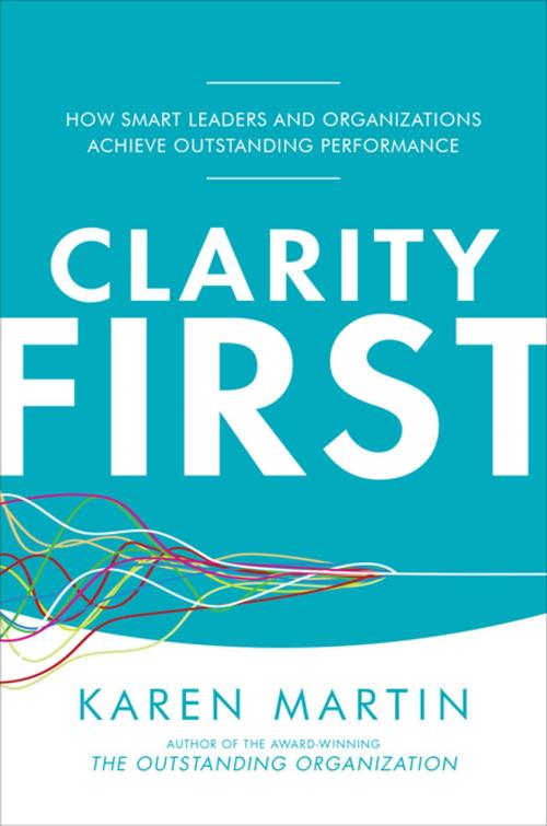 Cover of the book Clarity First: How Smart Leaders and Organizations Achieve Outstanding Performance by Karen Martin, McGraw-Hill Education